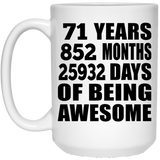 71st Birthday 71 Years 852 Months 25932 Days Of Awesome - 15oz Coffee Mug