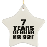 7th Anniversary 7 Years Of Being Mrs Right - Star Ornament