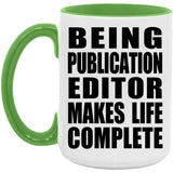 Being Publication Editor Makes Life Complete - 15oz Accent Mug Green
