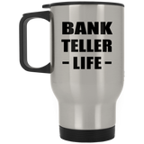 Bank Teller Life - Silver Travel Mug