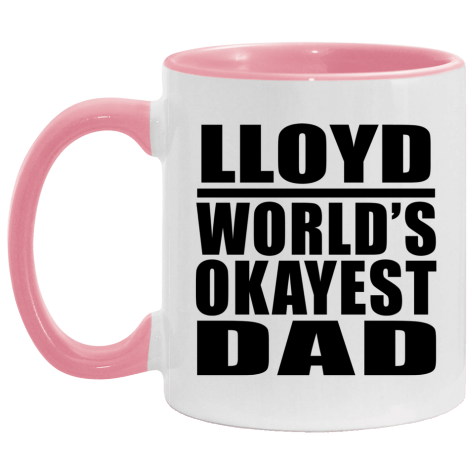 Lloyd World's Okayest Dad - 11oz Accent Mug Pink