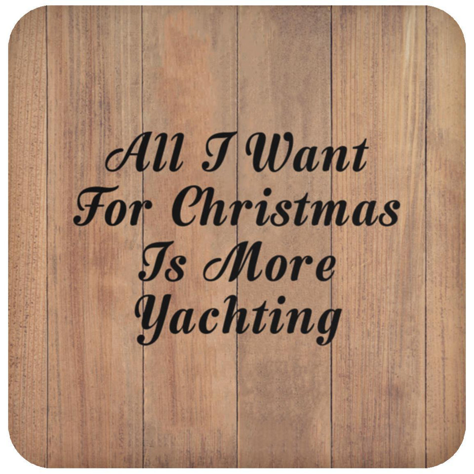 All I Want For Christmas Is More Yachting - Drink Coaster C