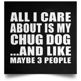 All I Care About Is My Chug Dog - Poster Square