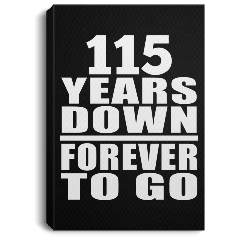 115th Anniversary 115 Years Down Forever to Go - Canvas Portrait