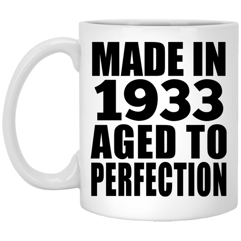 91st Birthday Made In 1933 Aged to Perfection - 11 Oz Coffee Mug