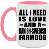 All I Need Is Love And A Danish-Swedish Farmdog - 15oz Accent Mug Pink
