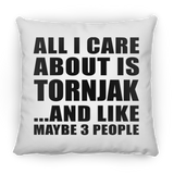 All I Care About Is Tornjak - Throw Pillow