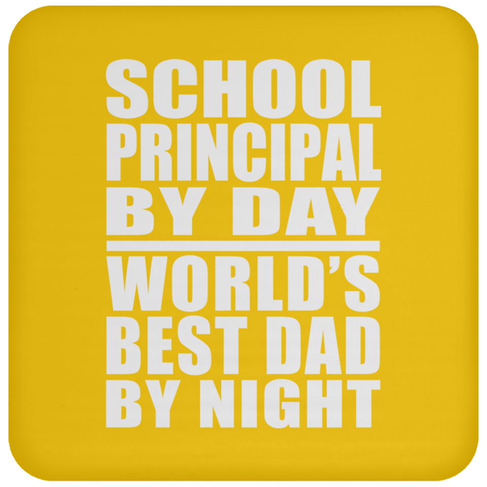 School Principal By Day World's Best Dad By Night - Drink Coaster