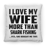 I Love My Wife More Than Shark Fishing - Throw Pillow