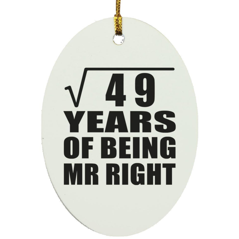 7th Anniversary Square Root of 49 Years of Being Mr Right - Oval Ornament