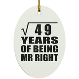 7th Anniversary Square Root of 49 Years of Being Mr Right - Oval Ornament