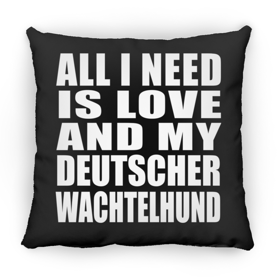 All I Need Is Love And My Deutscher Wachtelhund - Throw Pillow Black