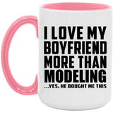 I Love My Boyfriend More Than Modeling - 15oz Accent Mug Pink