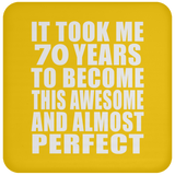 70th Birthday Took 70 Years To Become Awesome & Perfect - Drink Coaster