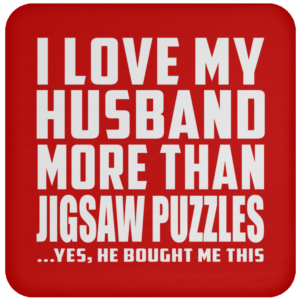 I Love My Husband More Than Jigsaw Puzzles - Drink Coaster