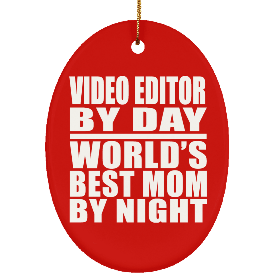 Video Editor By Day World's Best Mom By Night - Oval Ornament