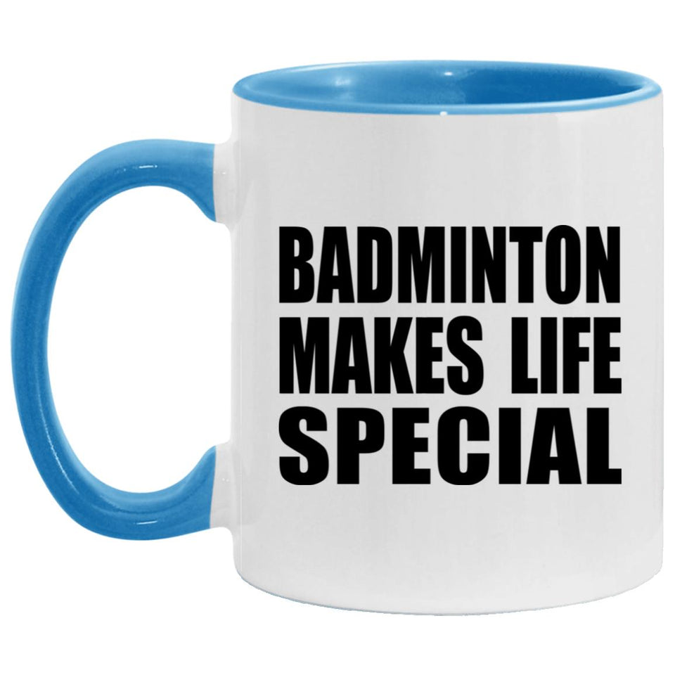 Badminton Makes Life Special - 11oz Accent Mug Blue