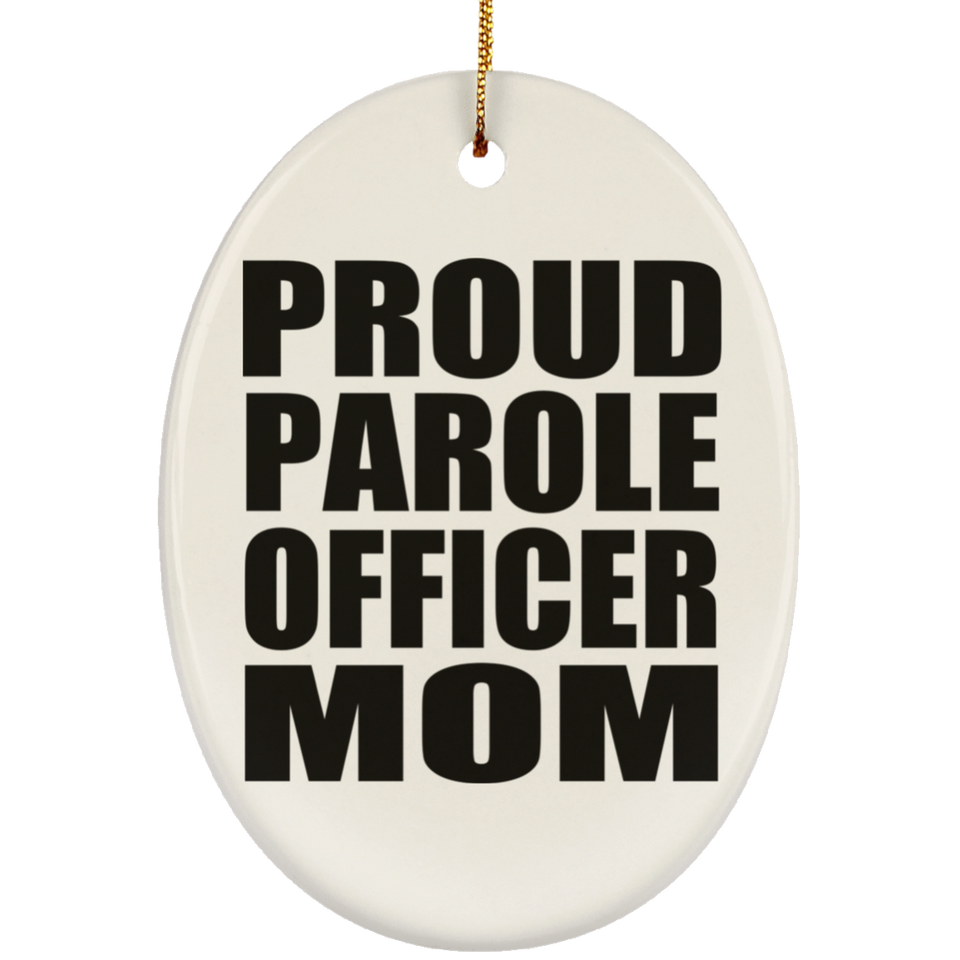 Proud Parole Officer Mom - Oval Ornament
