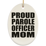 Proud Parole Officer Mom - Oval Ornament