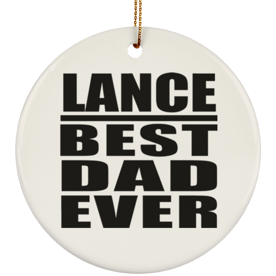 Lance Best Dad Ever - Circle Ornament