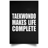 Taekwondo Makes Life Complete - Poster Portrait