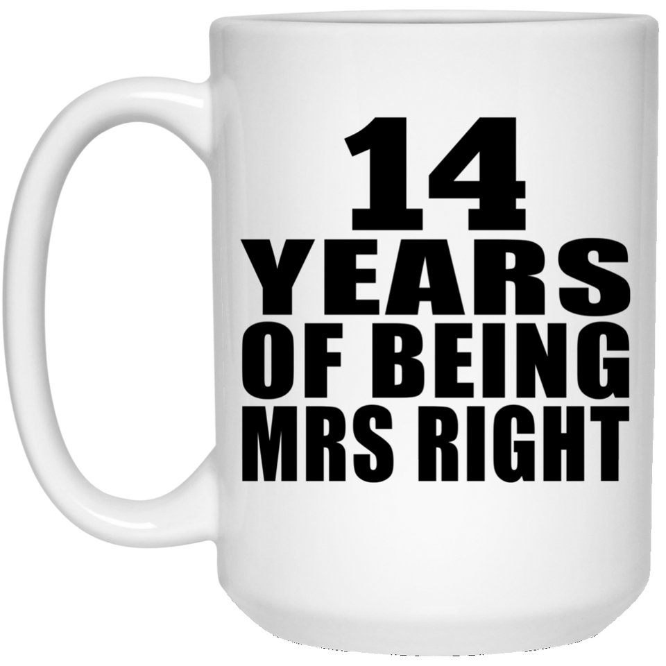 14th Anniversary 14 Years Of Being Mrs Right - 15 Oz Coffee Mug