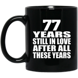 77th Anniversary 77 Years Still In Love After These Years - 11oz Coffee Mug Black