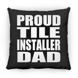 Proud Tile Installer Dad - Throw Pillow Black