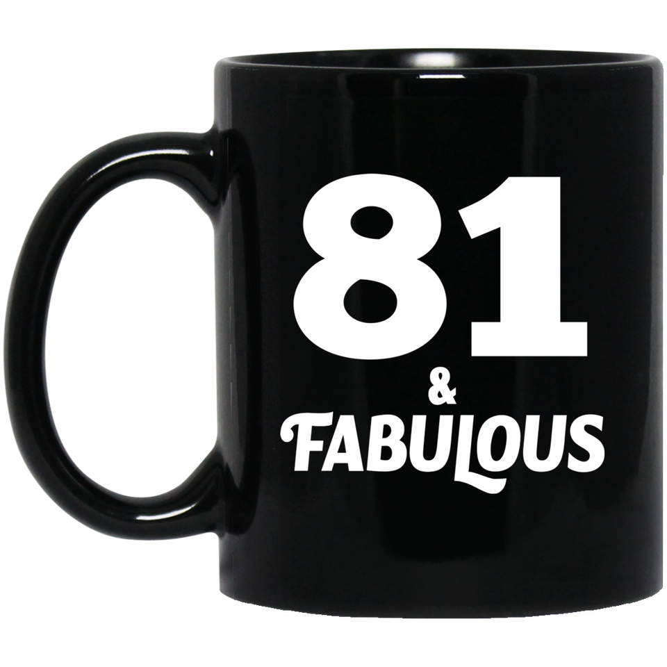 81st Birthday 81 & Fabulous - 11oz Coffee Mug Black