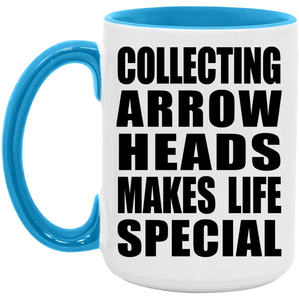 Collecting Arrow Heads Makes Life Special - 15oz Accent Mug Blue