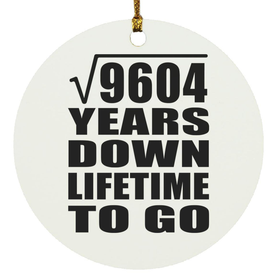98th Anniversary Square Root of 9604 Years Lifetime To Go - Circle Ornament