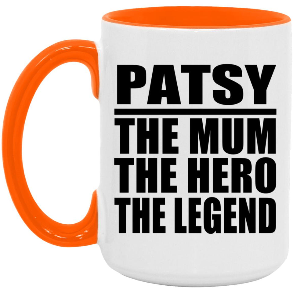 Patsy The Mum The Hero The Legend - 15oz Accent Mug Orange