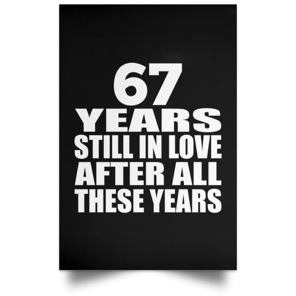 67th Anniversary 67 Years Still In Love After These Years - Poster Portrait