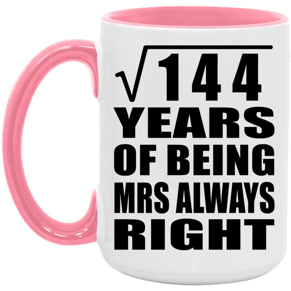 12th Anniversary Square Root of 144 Years Mrs Always Right - 15oz Accent Mug Pink