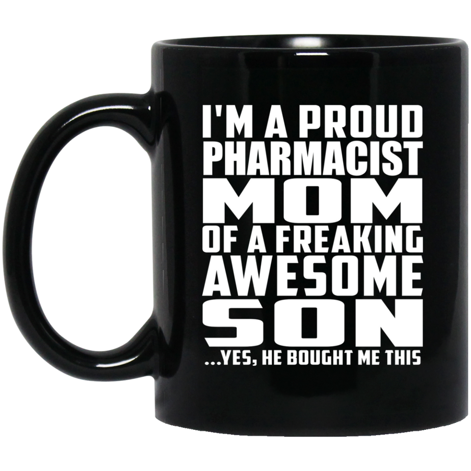 Proud Pharmacist Mom Of Awesome Son - 11 Oz Coffee Mug Black