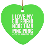 I Love My Girlfriend More Than Ping Pong - Heart Ornament