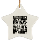 Market Research Analyst By Day World's Best Mom By Night - Star Ornament