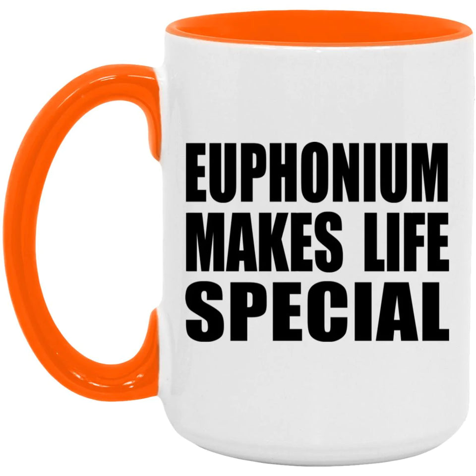 Euphonium Makes Life Special - 15oz Accent Mug Orange