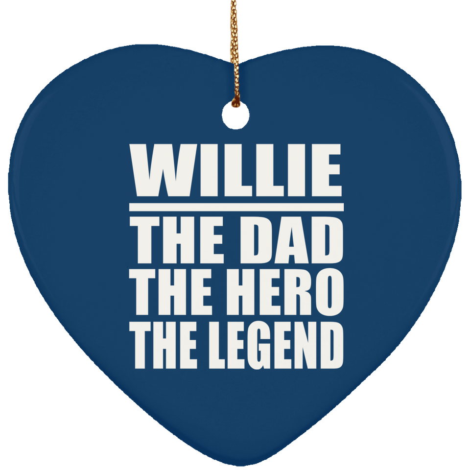 Willie The Dad The Hero The Legend - Heart Ornament