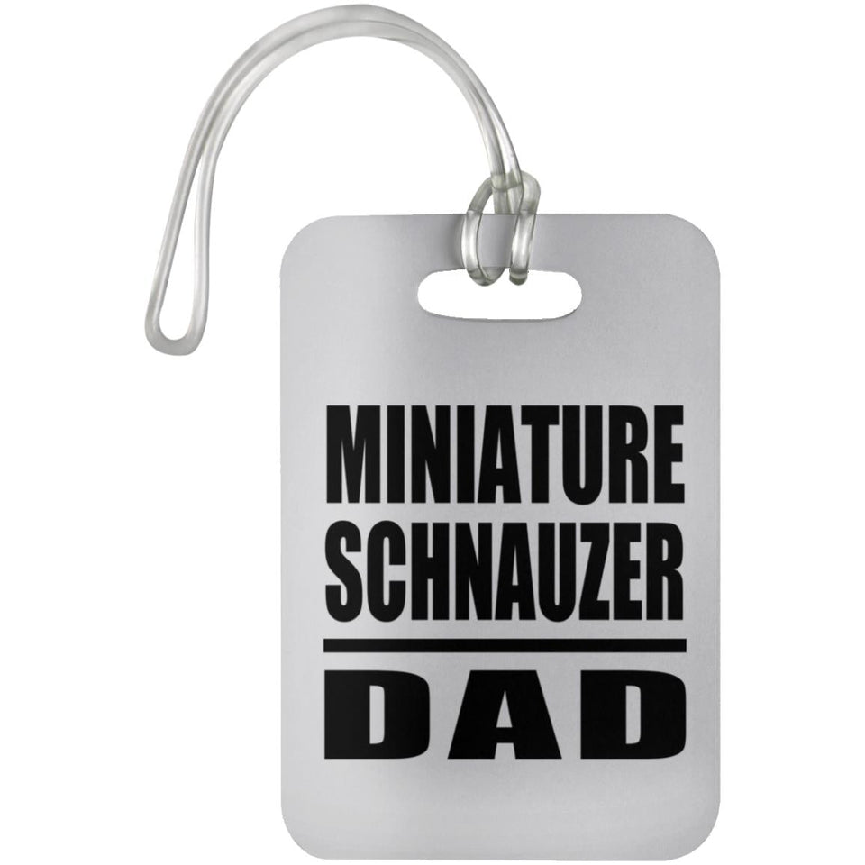Miniature Schnauzer Dad - Luggage Bag Tag