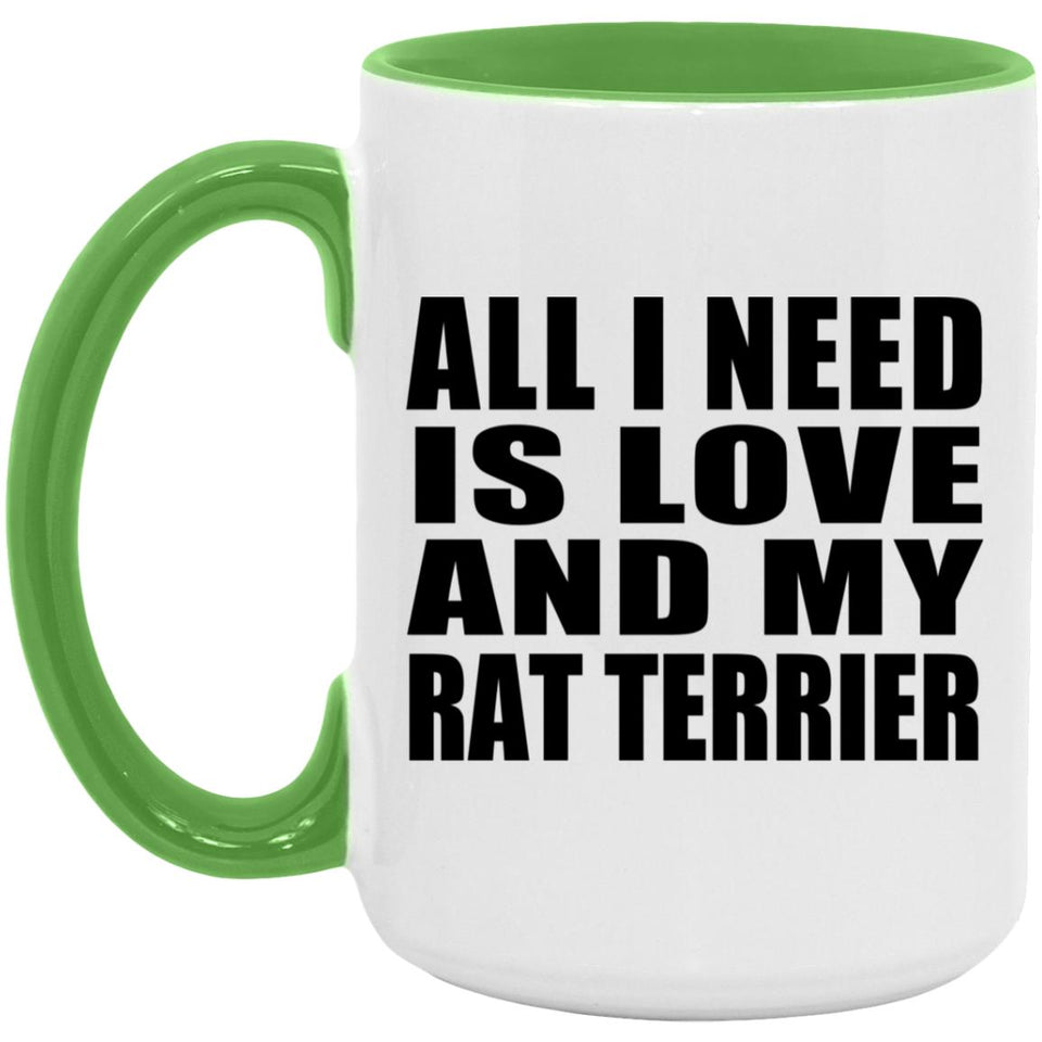 All I Need Is Love And My Rat Terrier - 15oz Accent Mug Green