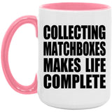 Collecting Matchboxes Makes Life Complete - 15oz Accent Mug Pink