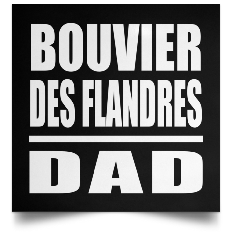 Bouvier Des Flandres Dad - Poster Square
