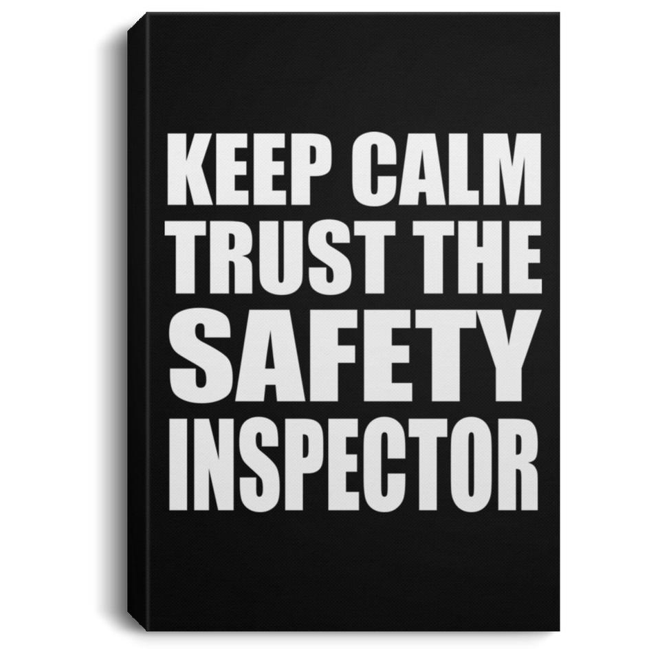 Keep Calm and Trust The Safety Inspector - Canvas Portrait