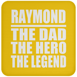 Raymond The Dad The Hero The Legend - Drink Coaster