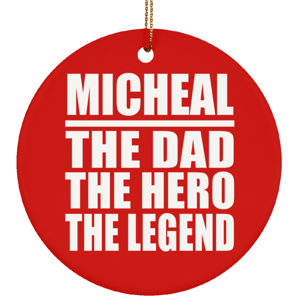 Micheal The Dad The Hero The Legend - Circle Ornament