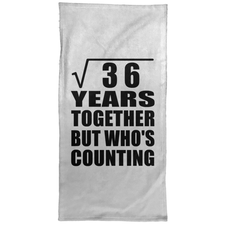 6th Anniversary Square Root of 36 Years Who's Counting - Hand Towel