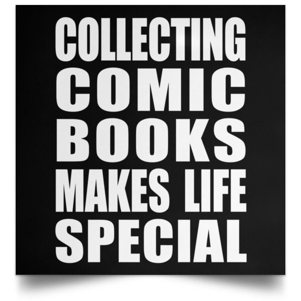 Collecting Comic Books Makes Life Special - Poster Square