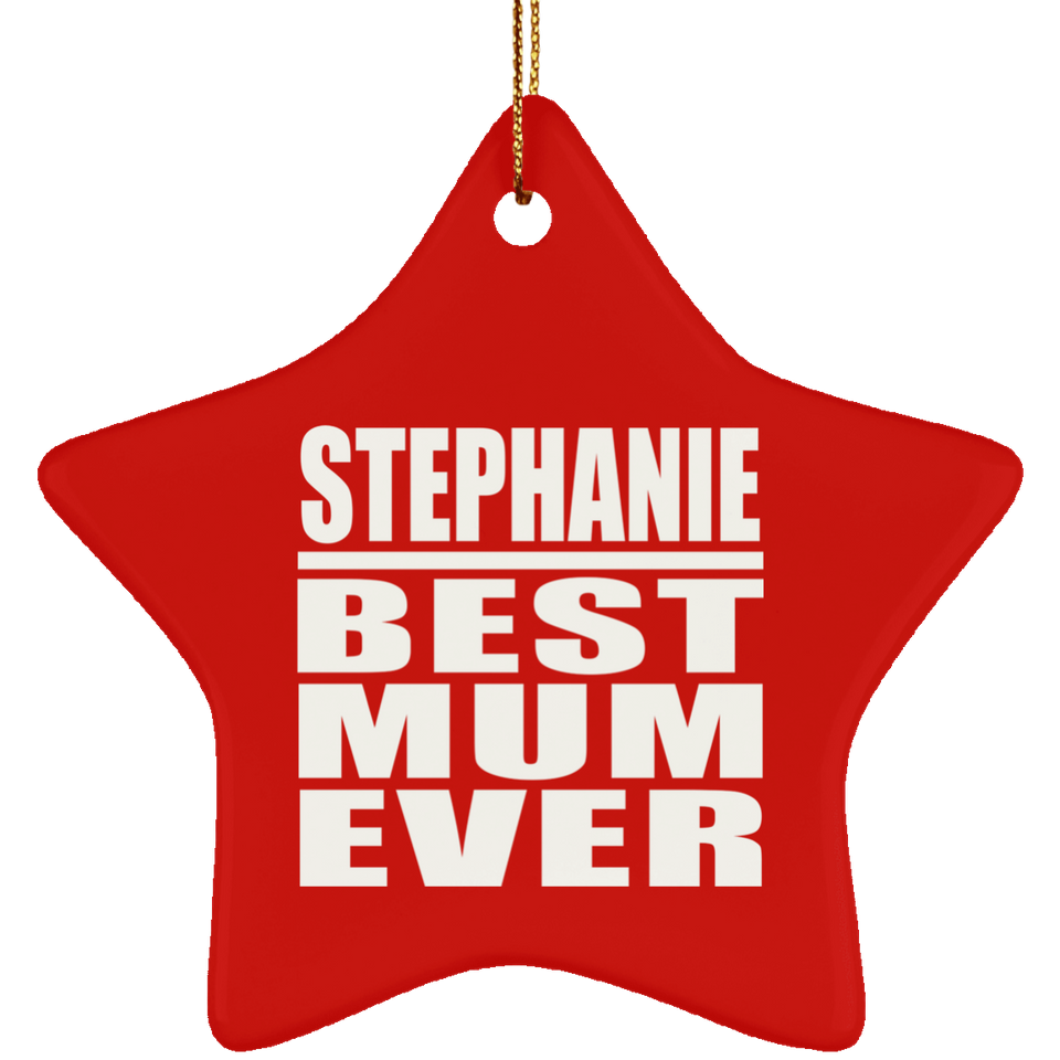 Stephanie Best Mum Ever - Star Ornament