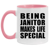 Being Janitor Makes Life Special - 11oz Accent Mug Pink